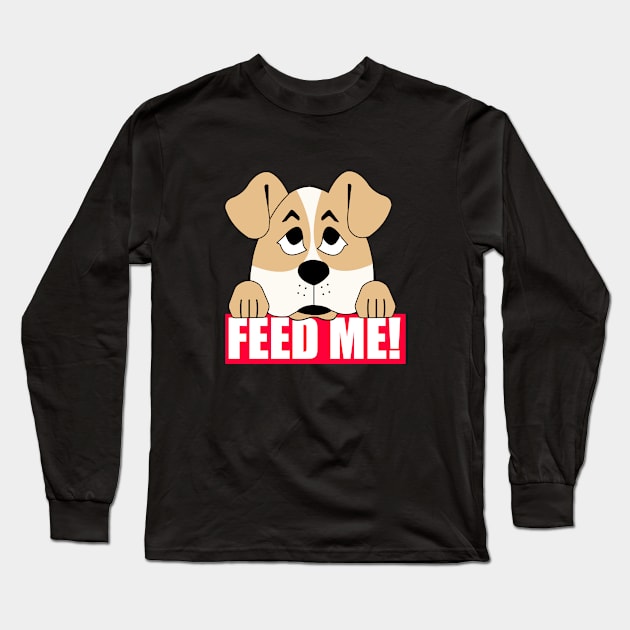 Feed me! Funny foodie mutt dog lover Long Sleeve T-Shirt by Ralph Hovsepian